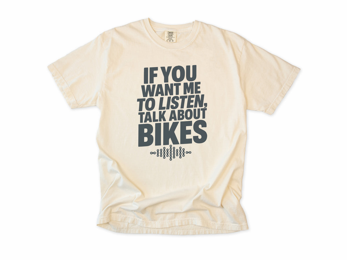 Funny cycling T-shirt in Ivory, 'If You Want Me To Listen, Talk About Bikes', for cyclists